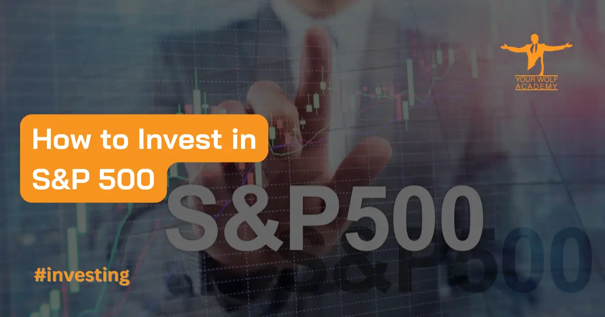 How to Invest in S&P 500: 5 Steps to Follow