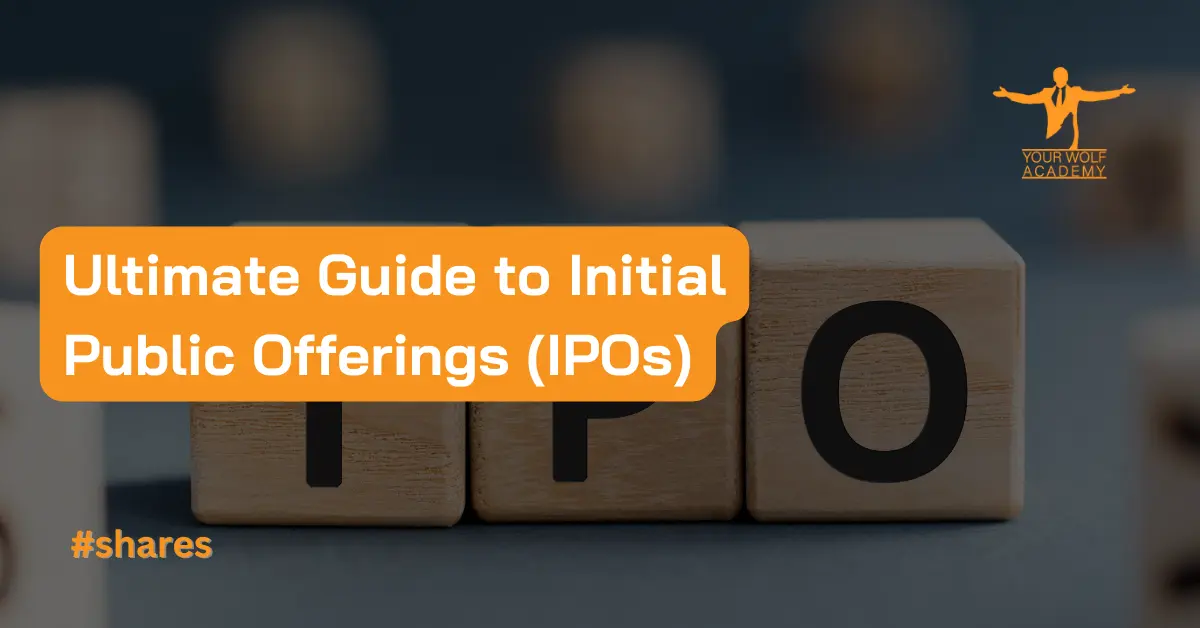 The Ultimate Guide to Initial Public Offerings (IPOs)