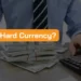 What is Hard Currency image