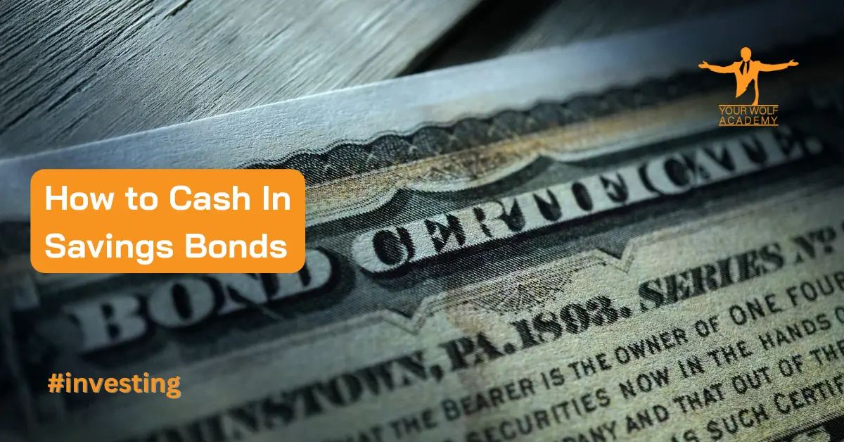 How to Cash In Savings Bonds: A Comprehensive Guide